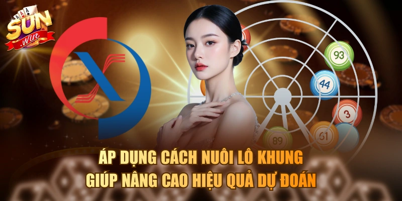 Áp dụng cách nuôi lô khung giúp nâng cao hiệu quả dự đoán