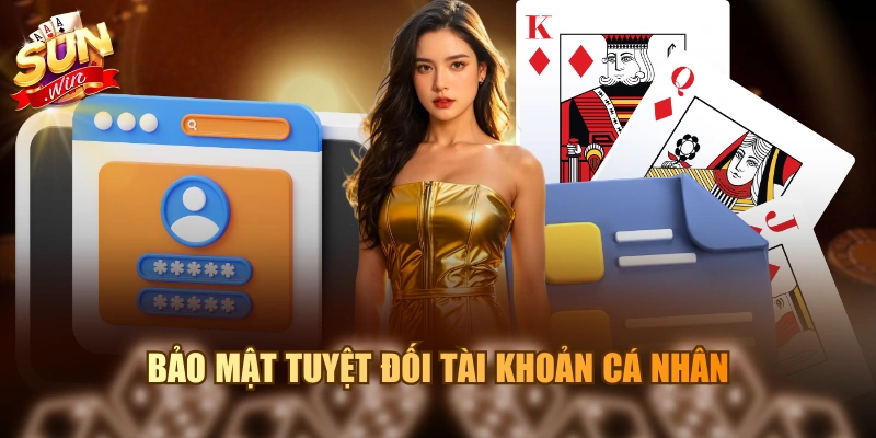 Bảo mật tuyệt đối tài khoản cá nhân