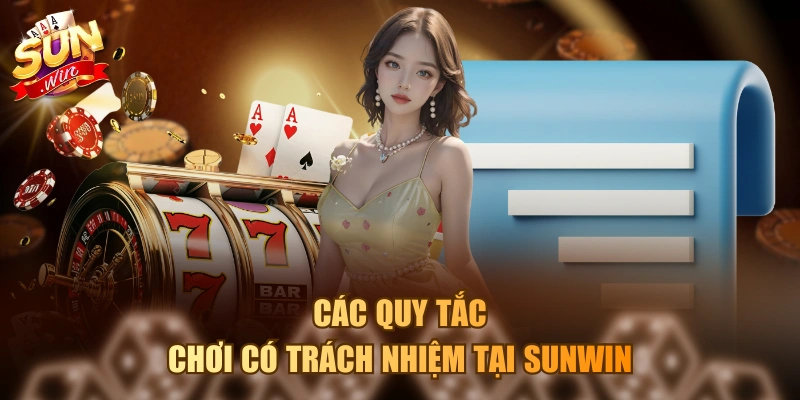 Các quy tắc chơi có trách nhiệm tại Sunwin