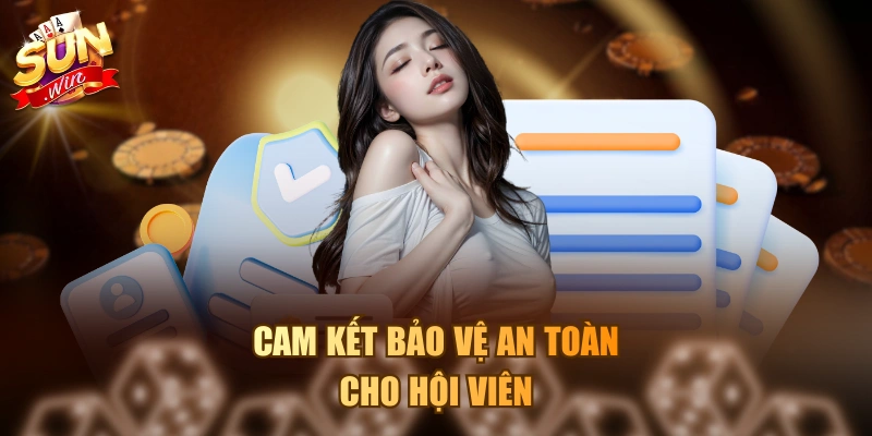 Cam kết bảo vệ an toàn cho hội viên