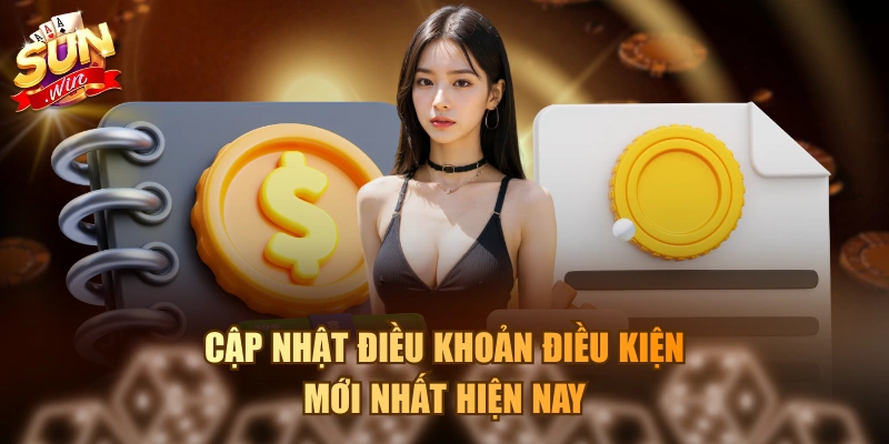 Cập nhật điều khoản điều kiện mới nhất hiện nay