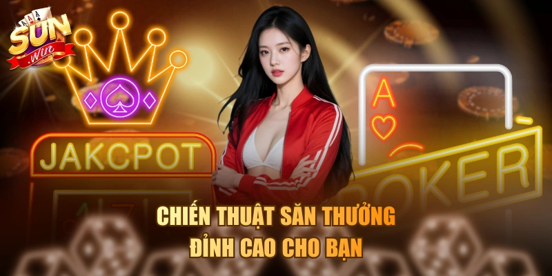 Chiến thuật săn thưởng đỉnh cao cho bạn