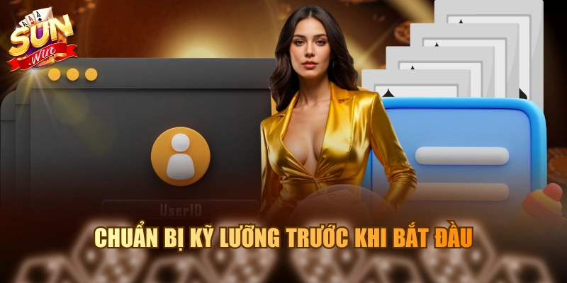 Chuẩn bị kỹ lưỡng trước khi bắt đầu