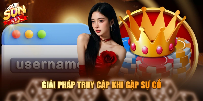 Giải pháp truy cập khi gặp sự cố