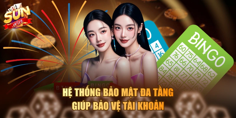 Hệ thống bảo mật đa tầng giúp bảo vệ tài khoản