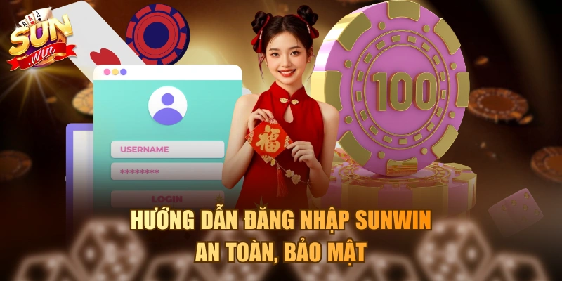 Hướng dẫn đăng nhập Sunwin an toàn, bảo mật
