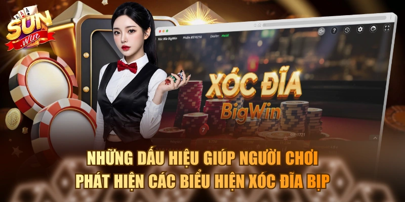Những dấu hiệu giúp người chơi phát hiện các biểu hiện xóc đĩa bịp