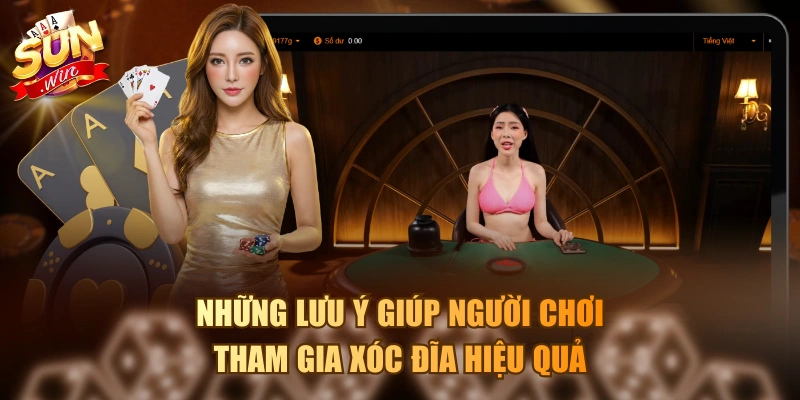 Những lưu ý giúp người chơi tham gia xóc đĩa hiệu quả