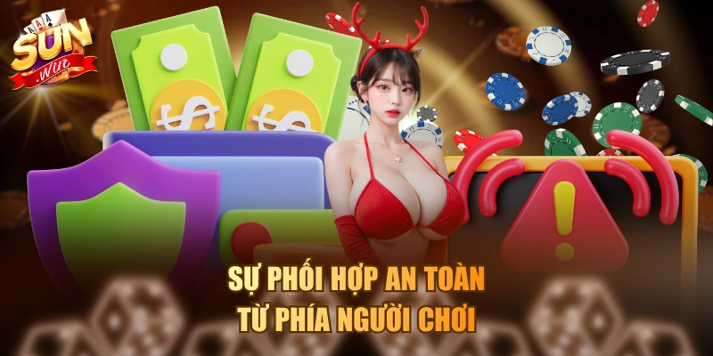Sự phối hợp an toàn từ phía người chơi