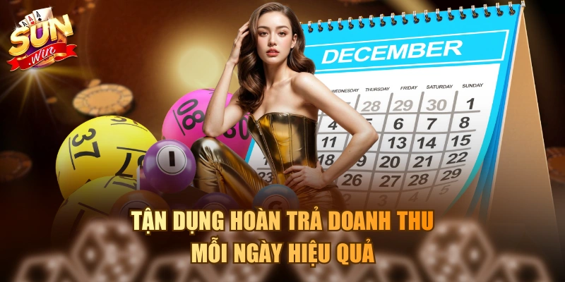 Tận dụng hoàn trả doanh thu mỗi ngày hiệu quả