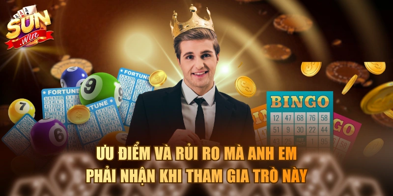 Ưu điểm và rủi ro mà anh em phải nhận khi tham gia trò này